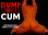 CUM DUMP